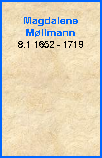 Tekstboks: MagdaleneMllmann8.1 1652 - 1719
