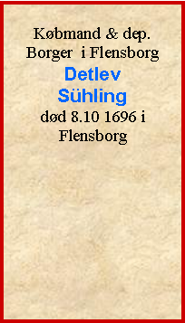 Tekstboks: Kbmand & dep. Borger  i FlensborgDetlevShlingdd 8.10 1696 i Flensborg