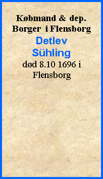 Tekstboks: Kbmand & dep. Borger  i FlensborgDetlevShlingdd 8.10 1696 i Flensborg