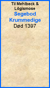 Tekstboks: Til Mehlbeck & Lgismose SegebodKrummedigeDd 1397