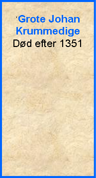 Tekstboks: Grote JohanKrummedigeDd efter 1351